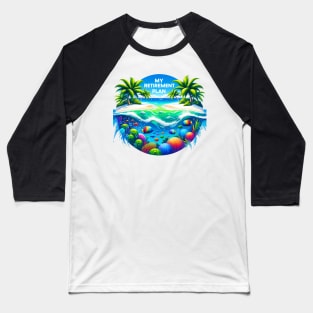 Tropical Beach Retirement Plan Baseball T-Shirt